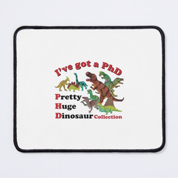 Item preview, I’ve Got a PhD- Pretty Huge Dinosaur Collection designed and sold by Brianna Krischke.
