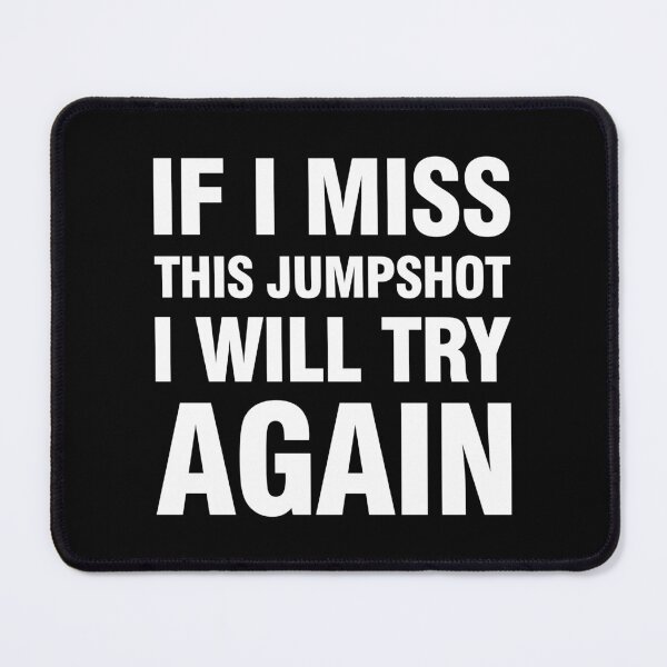 Item preview, If i miss this jumpshot i will try again white text designed and sold by bolkibox.