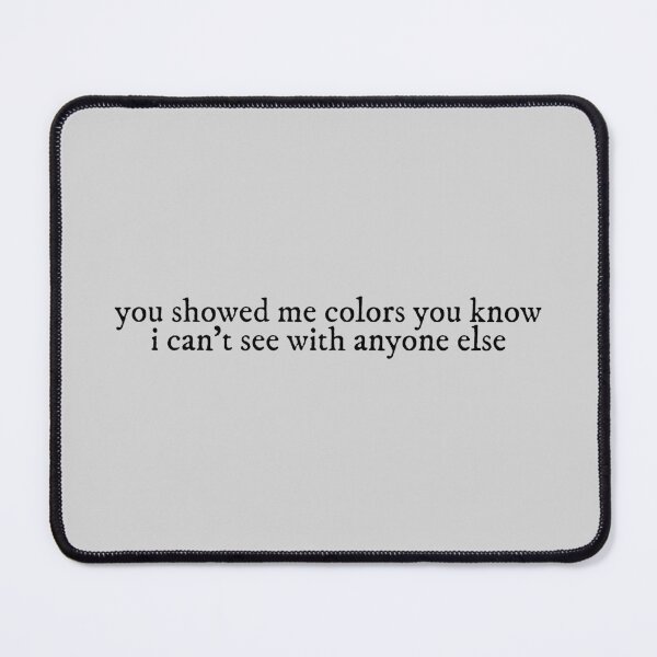 Item preview, you showed me colors you know i cant see with anyone else illicit affairs Taylor Swift designed and sold by BoldNFresh.