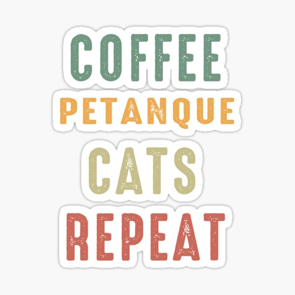 Café Petanque Cats Repeat, Funny Petanque, Petanque Boule Bocce Player Funny Saying Sticker