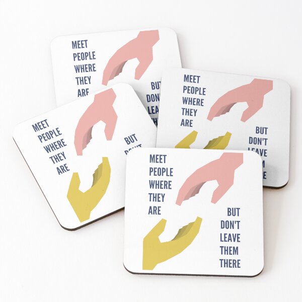 Item preview, Meet people where they are but don't leave them there designed and sold by kellchu.