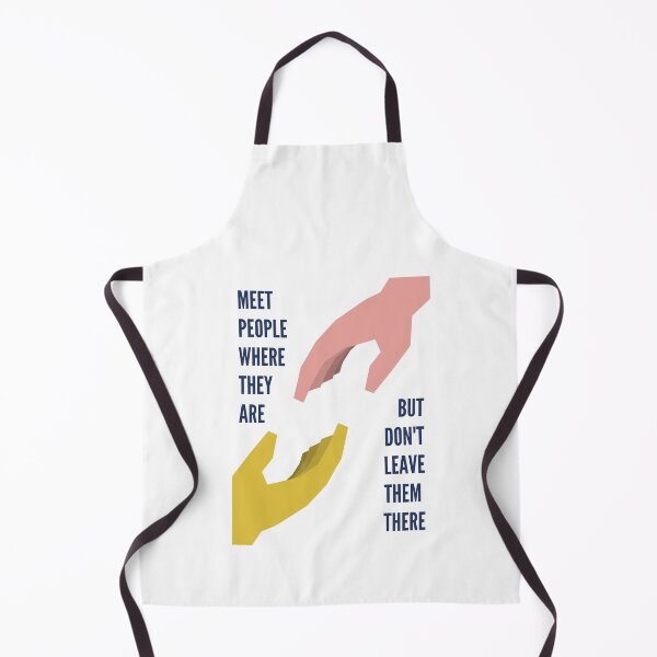 Item preview, Meet people where they are but don't leave them there designed and sold by kellchu.