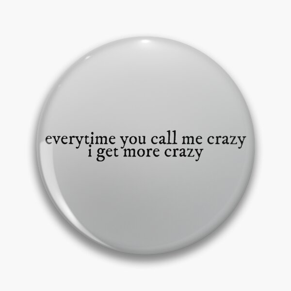 Item preview, everytime you call me crazy i get more crazy mad woman Lyrics Taylor Swift designed and sold by BoldNFresh.