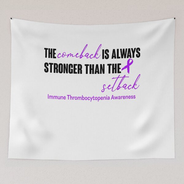 Item preview, Immune Thrombocytopenia Awareness - The Comeback is Always Stronger Than The Setback designed and sold by Robbsyn.