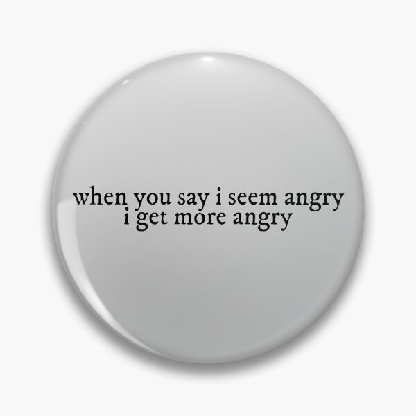 Item preview, when you say i seem angry i get more angry mad woman Lyrics Taylor Swift designed and sold by BoldNFresh.