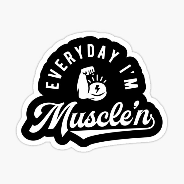 Everyday I'm Muscle'n Sticker