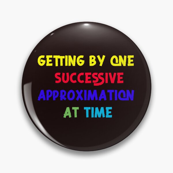 Item preview, getting by one successive approximation at a time.. designed and sold by kwinssi.