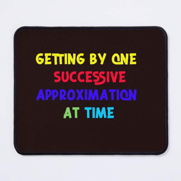 Item preview, getting by one successive approximation at a time.. designed and sold by kwinssi.