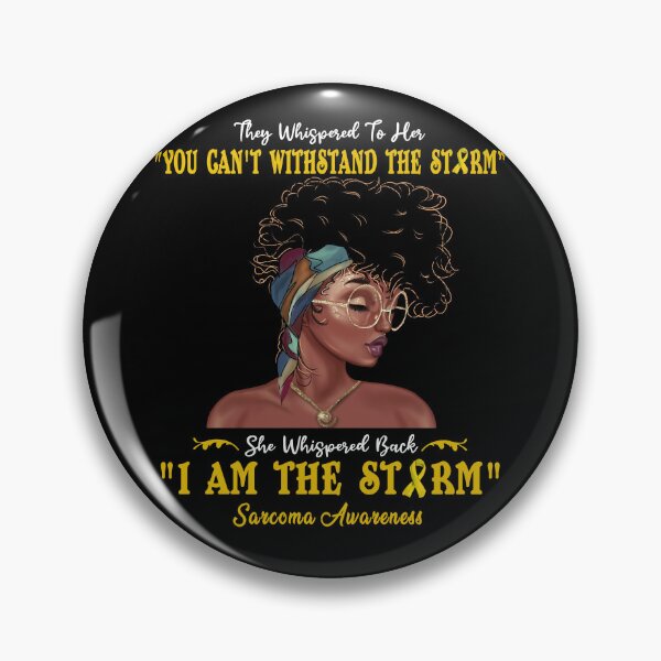 Item preview, I Am The Storm Sarcoma Awareness designed and sold by Gillosina.