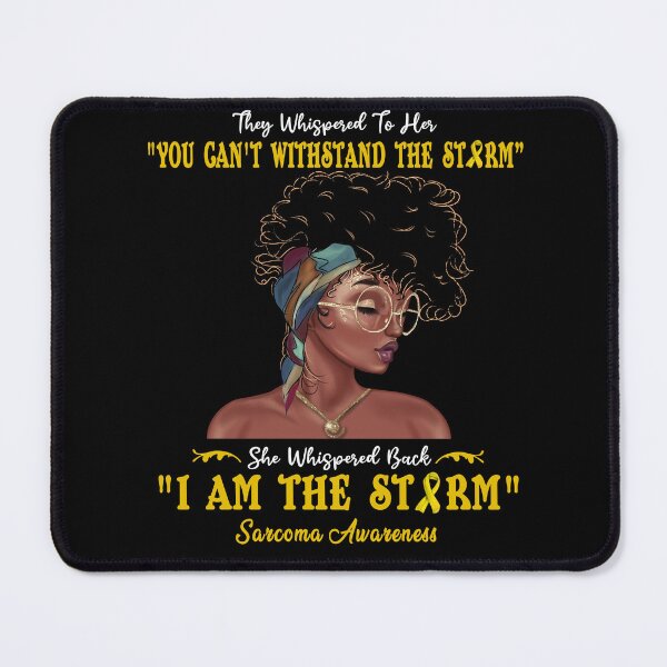 Item preview, I Am The Storm Sarcoma Awareness designed and sold by Gillosina.