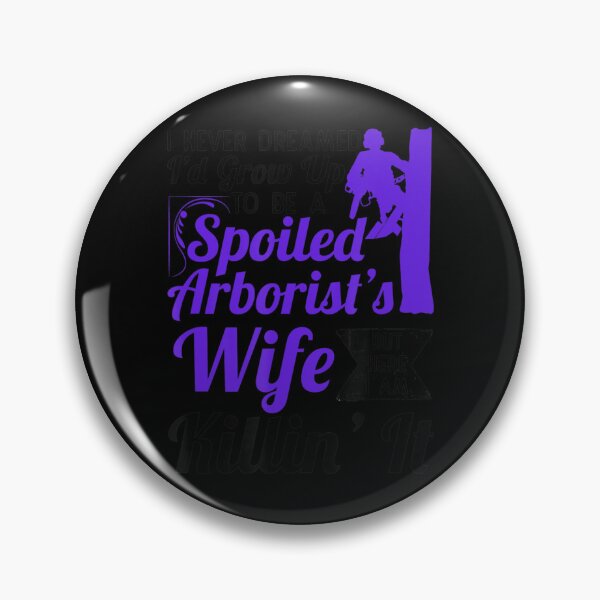 Item preview, Spoiled Arborist's Wife designed and sold by NhungYenvi.