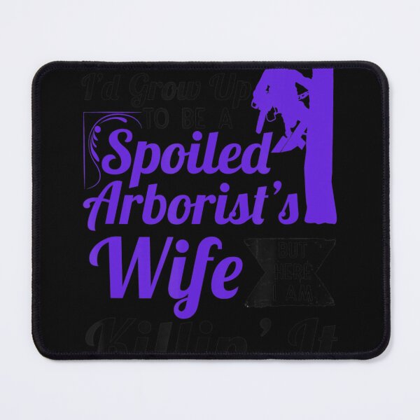 Item preview, Spoiled Arborist's Wife designed and sold by NhungYenvi.