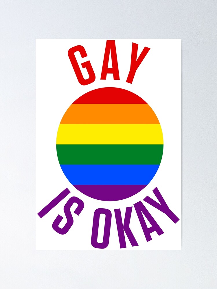 Gay Is Okay Lgbt Poster For Sale By Anafilipal Redbubble 3433