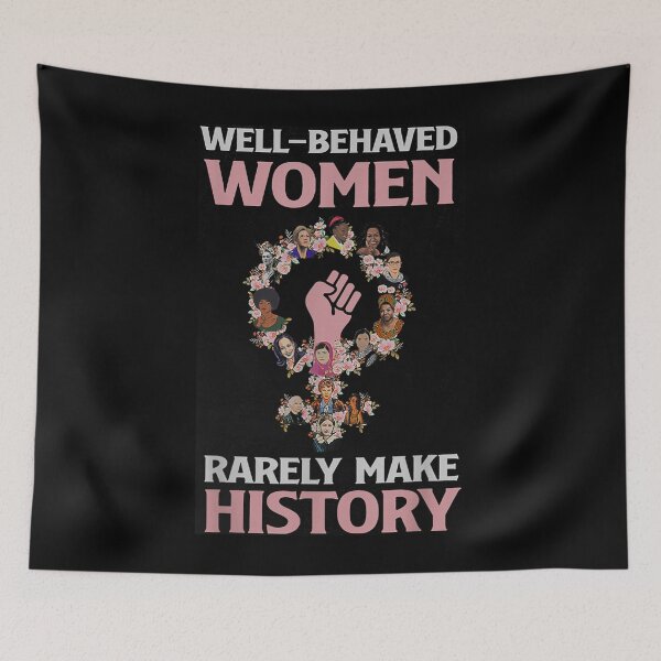 Item preview, Well Behaved Women Rarely Make History  designed and sold by aumarian.