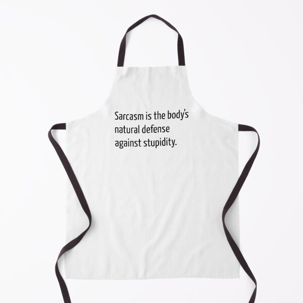 Item preview, Sarcasm is the body’s natural defense against stupidity. designed and sold by creatrcc.