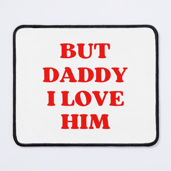 Item preview, But Daddy I Love Him designed and sold by appareltolove.