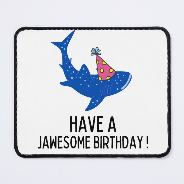 Item preview,  have a jawesome Birthday ! , Funny Birthday gift , Shark Birthday  designed and sold by Every Pet  Shirts.