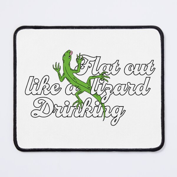 Item preview, Flat out like a lizard drinking designed and sold by PROPARTEE.