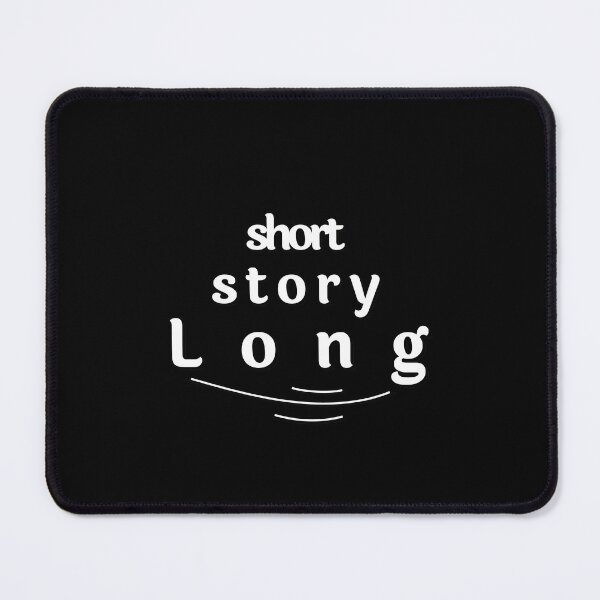 Item preview, Quotes Short Story Long designed and sold by pod-plus-plus.