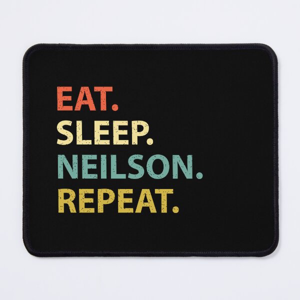 Item preview, Eat. Sleep. Neilson. Repeat. designed and sold by FunnyClever.