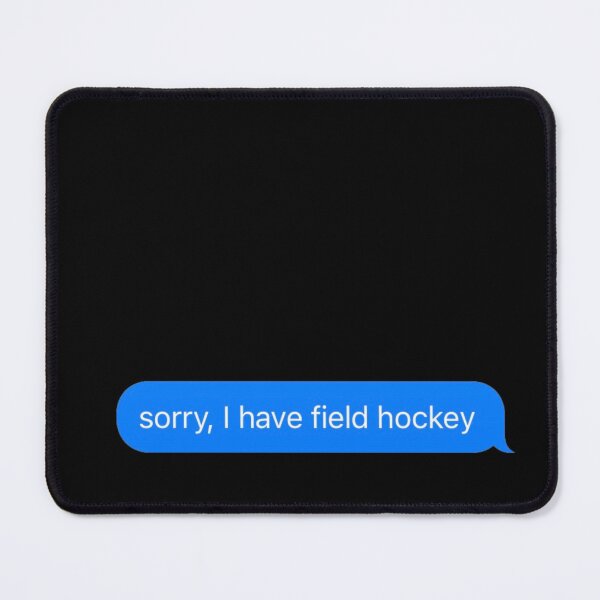 Item preview, Sorry I Have Field Hockey Text Message Black - Funny Gym designed and sold by GymWearDepot.