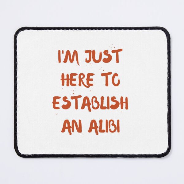 Item preview, I'm just here to establish an alibi designed and sold by khadijat297.