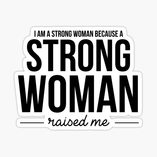 Item preview, I'm A Strong Woman Because A Strong Woman Raised Me designed and sold by kjanedesigns.