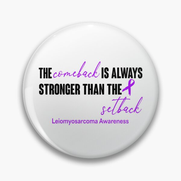 Item preview, Leiomyosarcoma Awareness - The Comeback is Always Stronger Than The Setback designed and sold by Robbsyn.