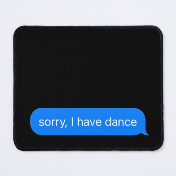 Item preview, Sorry I Have Dance Text Message Black - Funny Gym designed and sold by GymWearDepot.