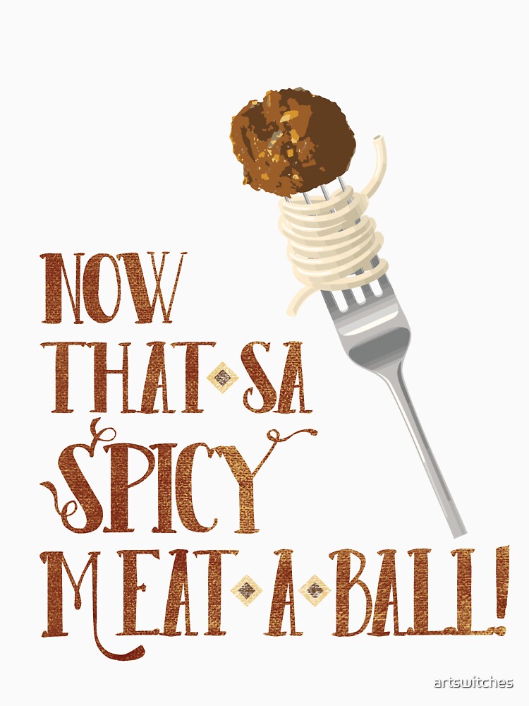 "Now That's a Spicy Meatball" Pullover Hoodie for Sale by artswitches