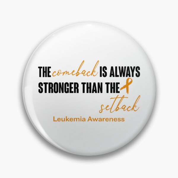 Item preview, Leukemia Awareness - The Comeback is Always Stronger Than The Setback designed and sold by Robbsyn.