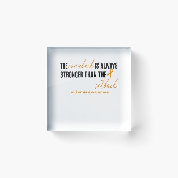 Item preview, Leukemia Awareness - The Comeback is Always Stronger Than The Setback designed and sold by Robbsyn.