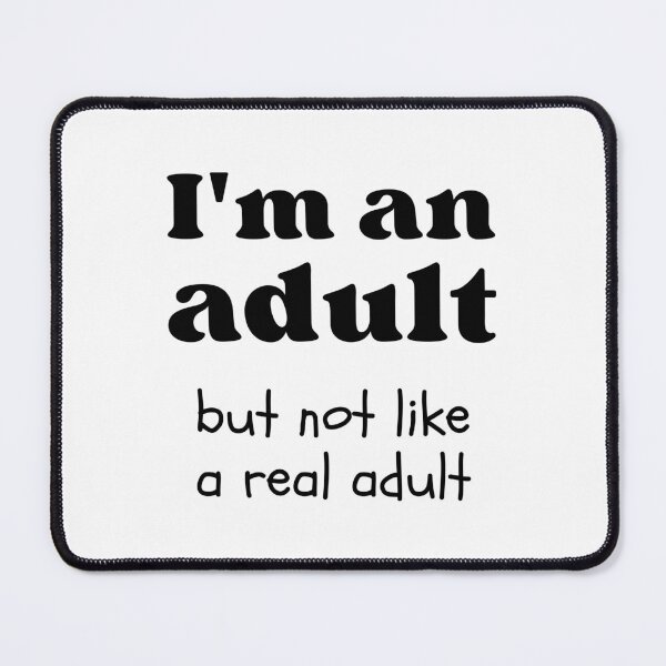 Item preview, I'm An Adult But Not Like A Real Adult designed and sold by appareltolove.