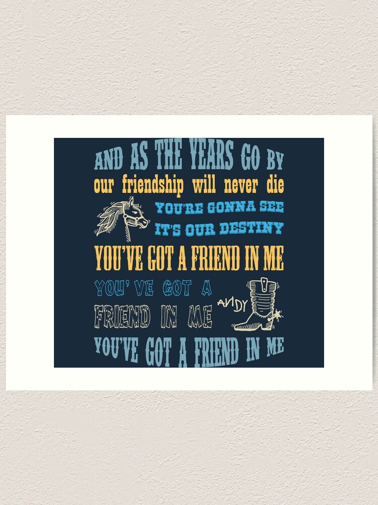 You Ve Got A Friend In Me Art Print By Carmenrf Redbubble