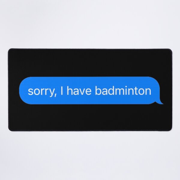 Item preview, Sorry I Have Badminton Text Message Black - Funny Gym designed and sold by GymWearDepot.
