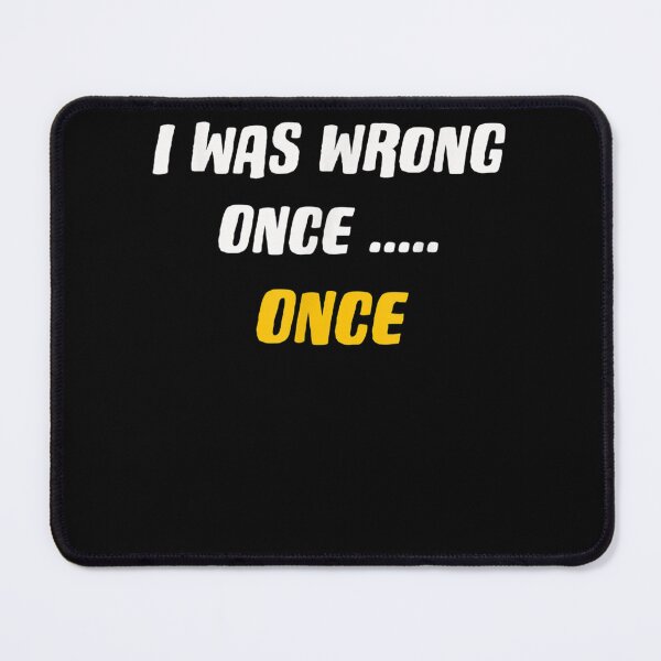 Item preview, I Was Wrong Once Once  designed and sold by vergiebee.