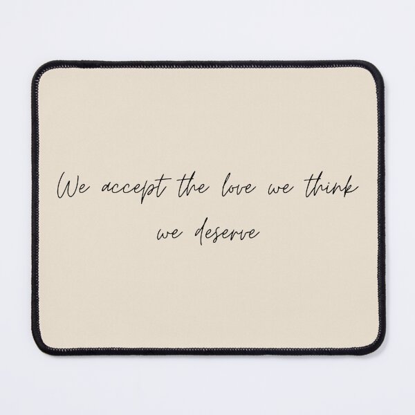 Item preview, We accept the love we think we deserve - The Perks of Being a Wallflower (2012) Quote designed and sold by bubblytank.