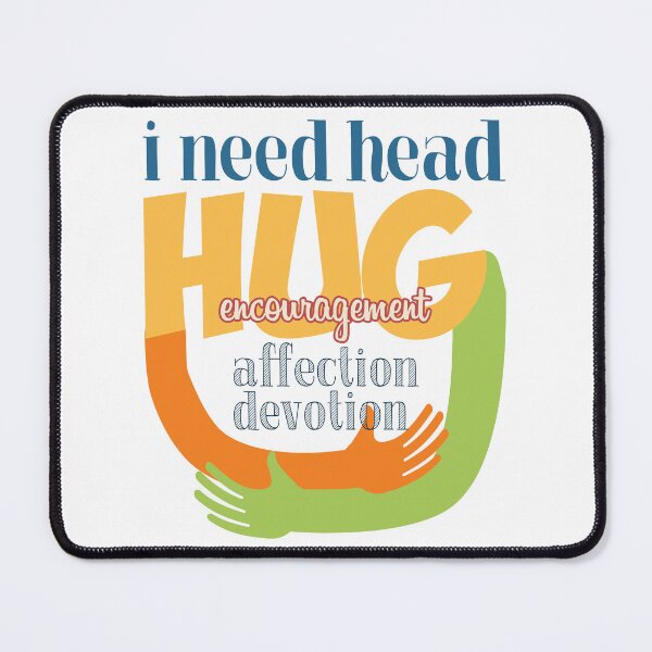 Item preview, I Need Head Hugs Encouragement Affection Devotion designed and sold by JenTrinhArt.