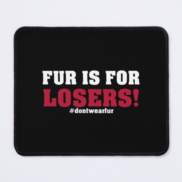 Item preview, Fur is for Losers  dontwearfur designed and sold by JurrienBlind.