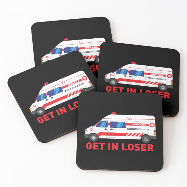 Item preview, Get in loser - Funny Ambulance Driver designed and sold by JurrienBlind.