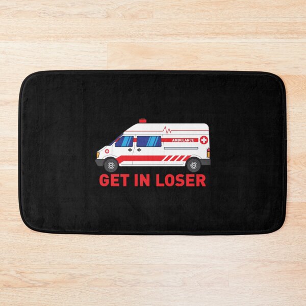 Item preview, Get in loser - Funny Ambulance Driver designed and sold by JurrienBlind.