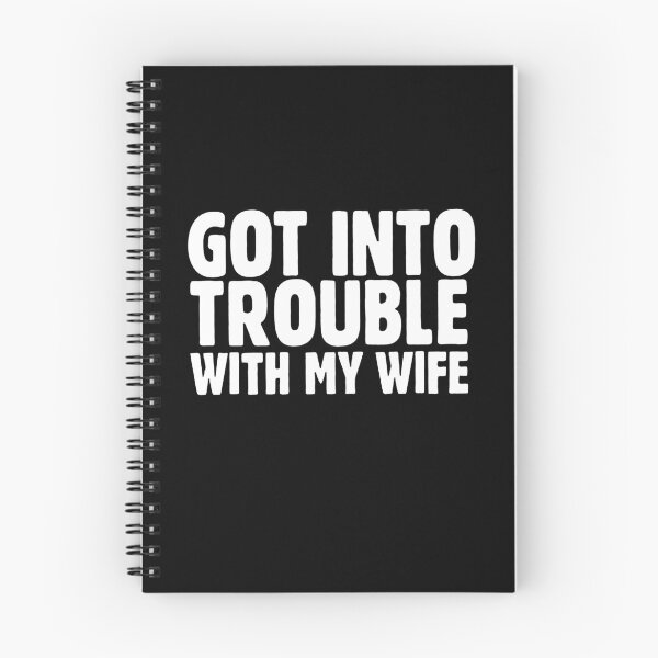 Item preview, Got into trouble with my wife custom t shirt shirts Clothing unisex designed and sold by AllieAKeith.