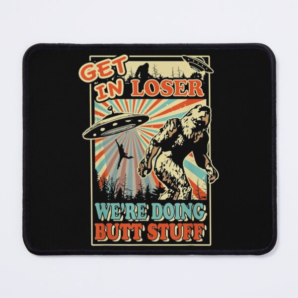 Item preview, Get In Loser Bigfoot designed and sold by JurrienBlind.