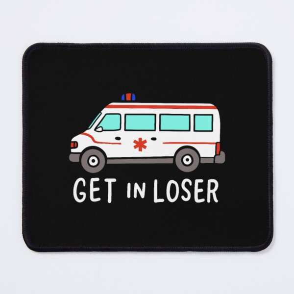 Item preview, Get In Loser For Ambulance Driver designed and sold by JurrienBlind.