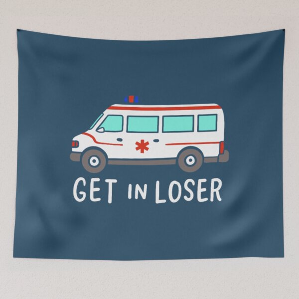 Item preview, Get In Loser For Ambulance Driver designed and sold by JurrienBlind.