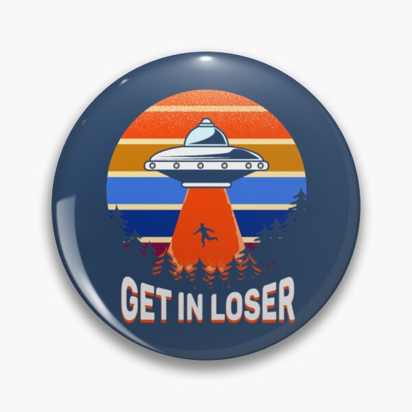 Item preview, Get in loser Funny extraterrestrial designed and sold by JurrienBlind.