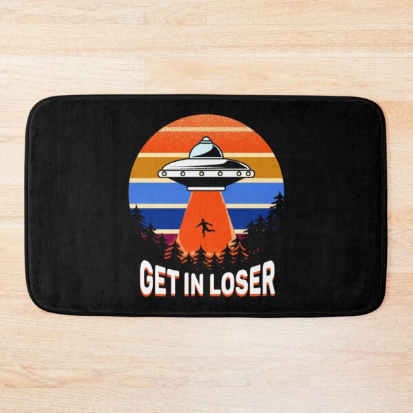 Item preview, Get in loser Funny extraterrestrial designed and sold by JurrienBlind.
