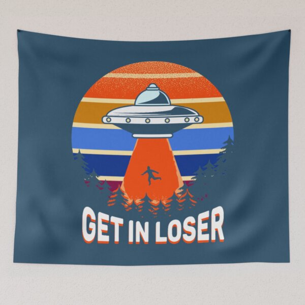 Item preview, Get in loser Funny extraterrestrial designed and sold by JurrienBlind.
