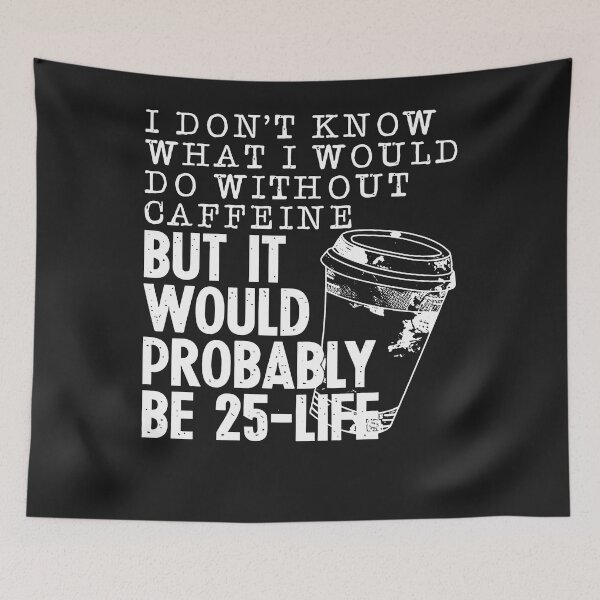 Item preview, I Don't Know What I Would Do Without Coffee Funny Sarcastic designed and sold by TaraxDoolittle.