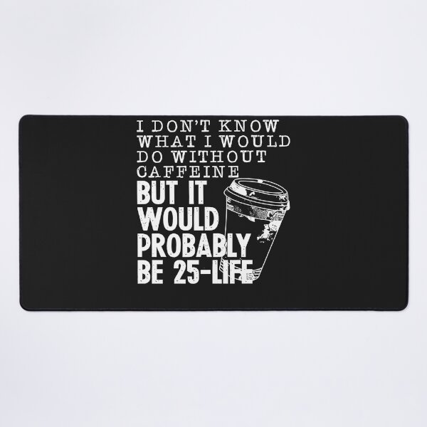 Item preview, I Don't Know What I Would Do Without Coffee Funny Sarcastic designed and sold by TaraxDoolittle.